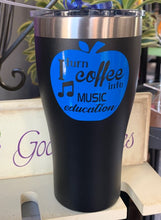 Coffee Tumbler - I Turn Coffee Into Music Education