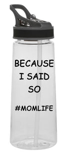 Sports Bottle - Because I Said So #MOMLIFE