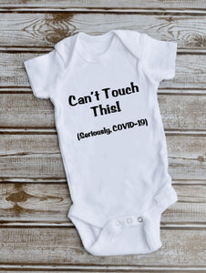 Can't Touch This (Seriously, COVID-19) Onesie