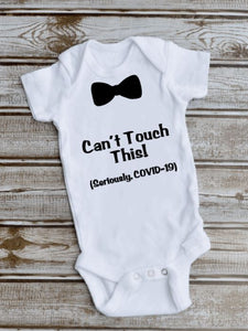 Can't Touch This (Seriously, COVID-19) Onesie
