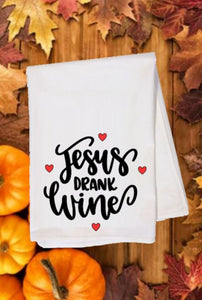 Flour Sack Towel - Jesus Drank Wine