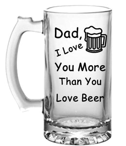 Beer Mug:  Dad, I Love You More than You Love Beer
