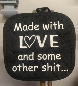 Potholder - Made with Love and Some Other Shit