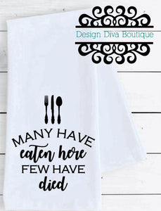 Flour Sack Towel - Many Have Eaten Here, Few Have Died
