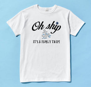 Oh Ship It's a Family Trip! Shirt