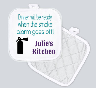 Potholder - Dinner Will Be Ready When the Smoke Alarm Goes Off