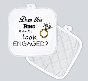 Potholder - Does this Ring Make Me Look Engaged?