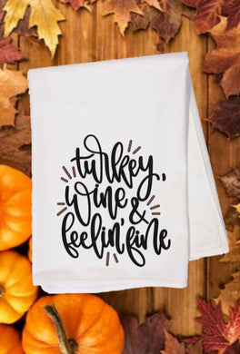 Flour Sack Towel - Turkey Wine & Feelin' Fine