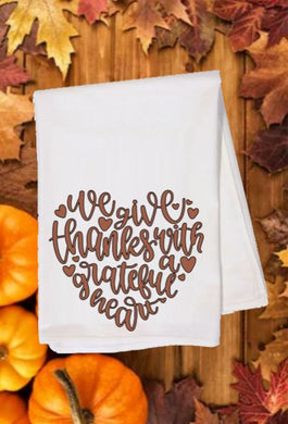 Flour Sack Towel - We Give Thanks with a Grateful Heart