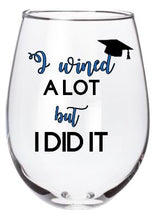 College Graduation - I Wined a Lot But I Did It