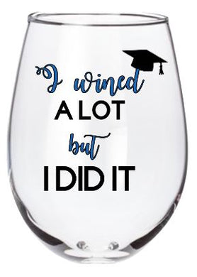 College Graduation - I Wined a Lot But I Did It