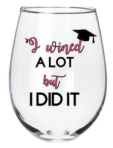 College Graduation - I Wined a Lot But I Did It
