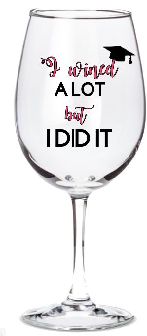 College Graduation - I Wined a Lot But I Did It