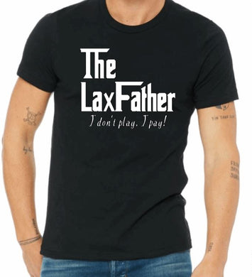 Lacrosse DAD - The LaxFather - I don't play, I pay!