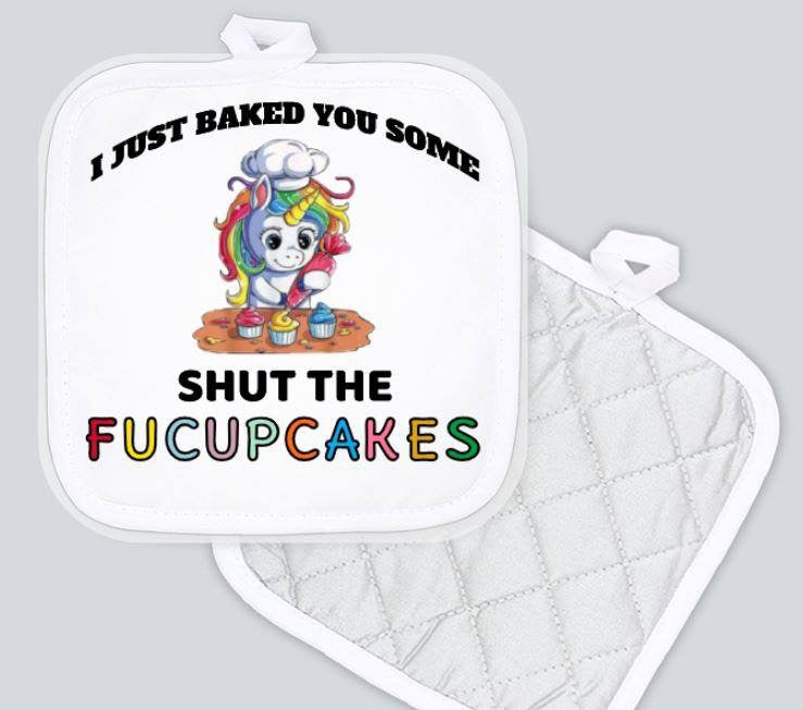 Potholder - I Just Baker You Some Shut the Fucupcakes